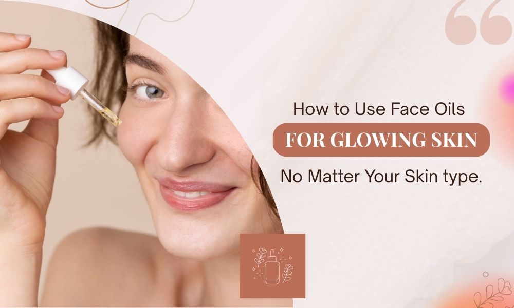 How to Use Face Oils for Glowing Skin—No Matter Your Skin Type.