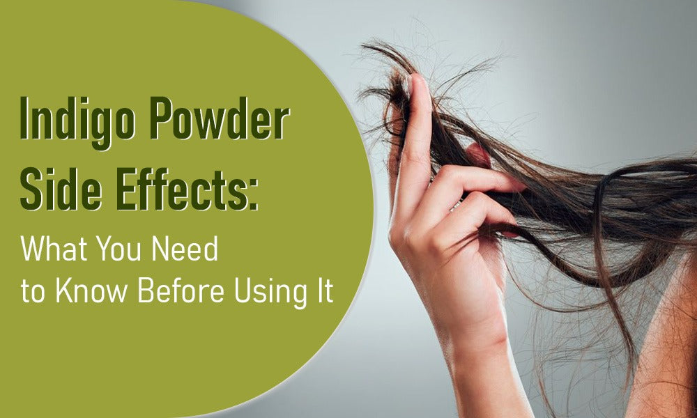 Indigo Powder Side Effects: What You Need To Know Before Using It