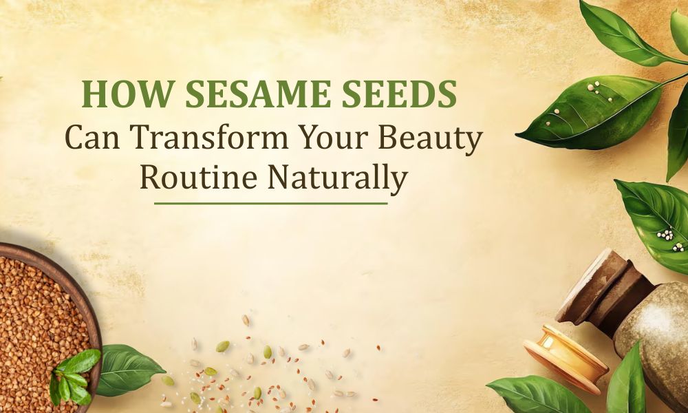 How Sesame Seeds Can Transform Your Beauty Routine Naturally