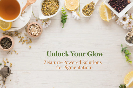 Unlock Your Glow: 7 Nature-Powered Solutions for Pigmentation!