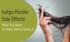 Indigo Powder Side Effects: What You Need To Know Before Using It