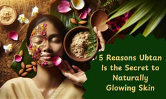 5 Reasons Ubtan Is the Secret To Naturally Glowing Skin