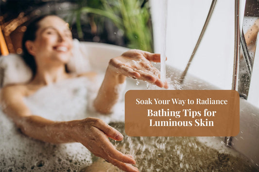 Soak Your Way to Radiance: Bathing Tips for Luminous Skin