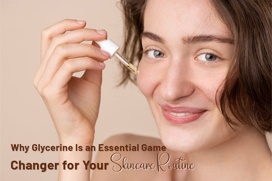 Why Glycerine Is an Essential Game-Changer for Your Skincare Routine