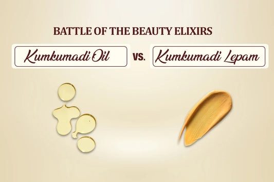 Kumkumadi Oil vs Kumkumadi Lepam: What's the Real Difference?