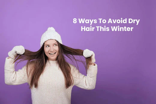 8 Ways to Avoid Dry Hair This Winter