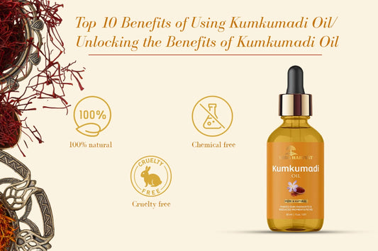 Top Benefits of Using Kumkumadi Oil